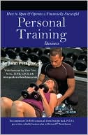How to Open and Operate a Financially Successful Personal Training Business- with Companion CD-ROM