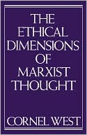 The Ethical Dimensions Of Marxist Thought