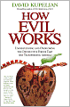 How Evil Works: Understanding and Overcoming the Destructive Forces That Are Transforming America