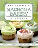 The Complete Magnolia Bakery Cookbook: Recipes from the World-Famous Bakery and Allysa Torey's Home Kitchen