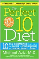 download The Perfect 10 Diet : 10 Key Hormones That Hold the Secret to Losing Weight and Feeling Great--Fast! book