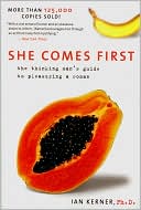 She Comes First: The Thinking Man's Guide to Pleasuring a Woman