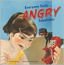 Everyone Feels Angry Sometimes