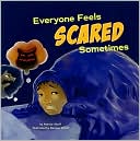 Everyone Feels Scared Sometimes
