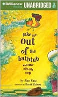 download Take Me Out of the Bathtub and Other Silly Dilly Songs book