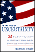 In the Face of Uncertainty: 25 Top Leaders Speak out on Challenge,Change,and the Future of American Business