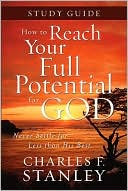 How to Reach Your Full Potential for God: Study Guide