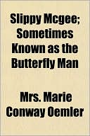 Slippy McGee; Sometimes Known as the Butterfly Man