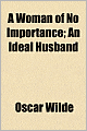 A Woman of No Importance: An Ideal Husband