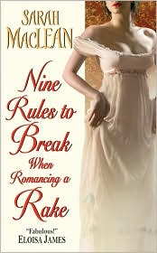 Nine Rules to Break When Romancing A Rake by Sarah MacLean