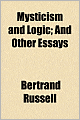 Mysticism And Logic; And Other Essays