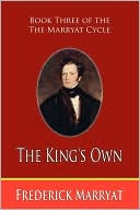 The King's Own (Book Three Of The Marryat Cycle)