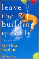 Leave the Building Quickly: True Stories