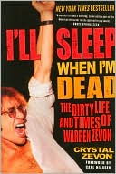 I'll Sleep When I'm Dead: The Dirty Life and Times of Warren Zevon
