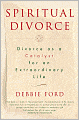 Spiritual Divorce: Divorce as a Catalyst for an Extraordinary Life