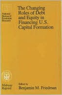 Changing Roles of Debt and Equity in Financing U. S. Capital Formation