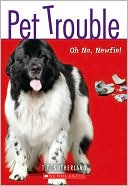 Oh No, Newf! (Pet Trouble Series #5)