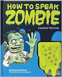 How to Speak Zombie: A Guide for the Living