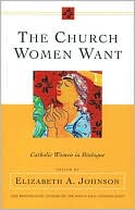 Church Women Want: Catholic Women in Dialogue