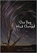 One Day the Wind Changed: Stories