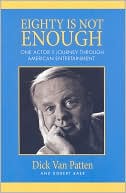 Eighty Is Not Enough: One Actor's Journey Through American Entertainment