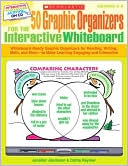 50 Graphic Organizers for the Interactive Whiteboard: Whiteboard-Ready Graphic Organizers for Reading, Writing, Math, and More-to Make Learning Engaging and Interactive