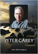Peter Carey: A Literary Companion