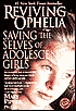 Reviving Ophelia: Saving the Selves of Adolescent Girls