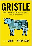Gristle: From Factory Farms to Food Safety (Thinking Twice About the Meat We Eat)