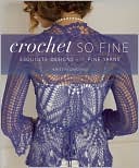 Crochet So Fine: Exquisite Designs with Fine Yarns