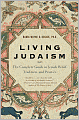 Living Judaism : The Complete Guide to Jewish Belief, Tradition, and Practice