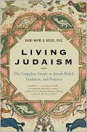 Living Judaism : The Complete Guide to Jewish Belief, Tradition, and Practice