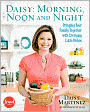 Daisy: Morning, Noon and Night: Bringing Your Family Together with Everyday Latin Dishes
