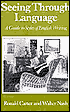 Seeing Through Language: A Guide To Styles Of English Writing