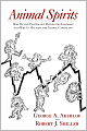 Animal Spirits: How Human Psychology Drives the Economy, and Why It Matters for Global Capitalism