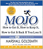 Mojo: How to Get It, How to Keep It, How to Get It Back If You Lose It