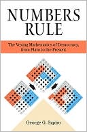 Numbers Rule: The Vexing Mathematics of Democracy, from Plato to the Present