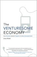 The Venturesome Economy: How Innovation Sustains Prosperity in a More Connected World