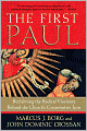 The First Paul: Reclaiming the Radical Visionary Behind the Church's Conservative Icon