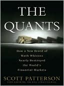 The Quants: How a New Breed of Math Whizzes Conquered Wall Street and Nearly Destroyed It