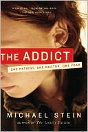 The Addict: One Patient, One Doctor, One Year