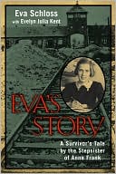 Eva's Story: A Survivor's Tale by the Stepsister of Anne Frank