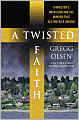 A Twisted Faith: A Minister's Obsession and the Murder That Destroyed a Church