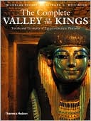 The Complete Valley of the Kings: Tombs and Treasures of Egypt's Greatest Pharaohs