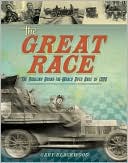 Great Race: The Amazing Round-the-World Auto Race of 1908