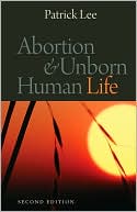 Abortion and Unborn Human Life, Second Edition