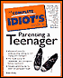 The Complete Idiot's Guide to Parenting Your Teenager