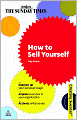 How to Sell Yourself: Sharpen Up Your Personal Image; Impress Everyone in Your Organisation; Actively Self-Promote