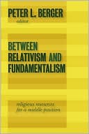 Between Relativism and Fundamentalism: Religious Resources for a Middle Position