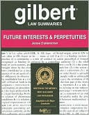 Gilbert Law Summaries on Future Interests & Perpetuities, 4th